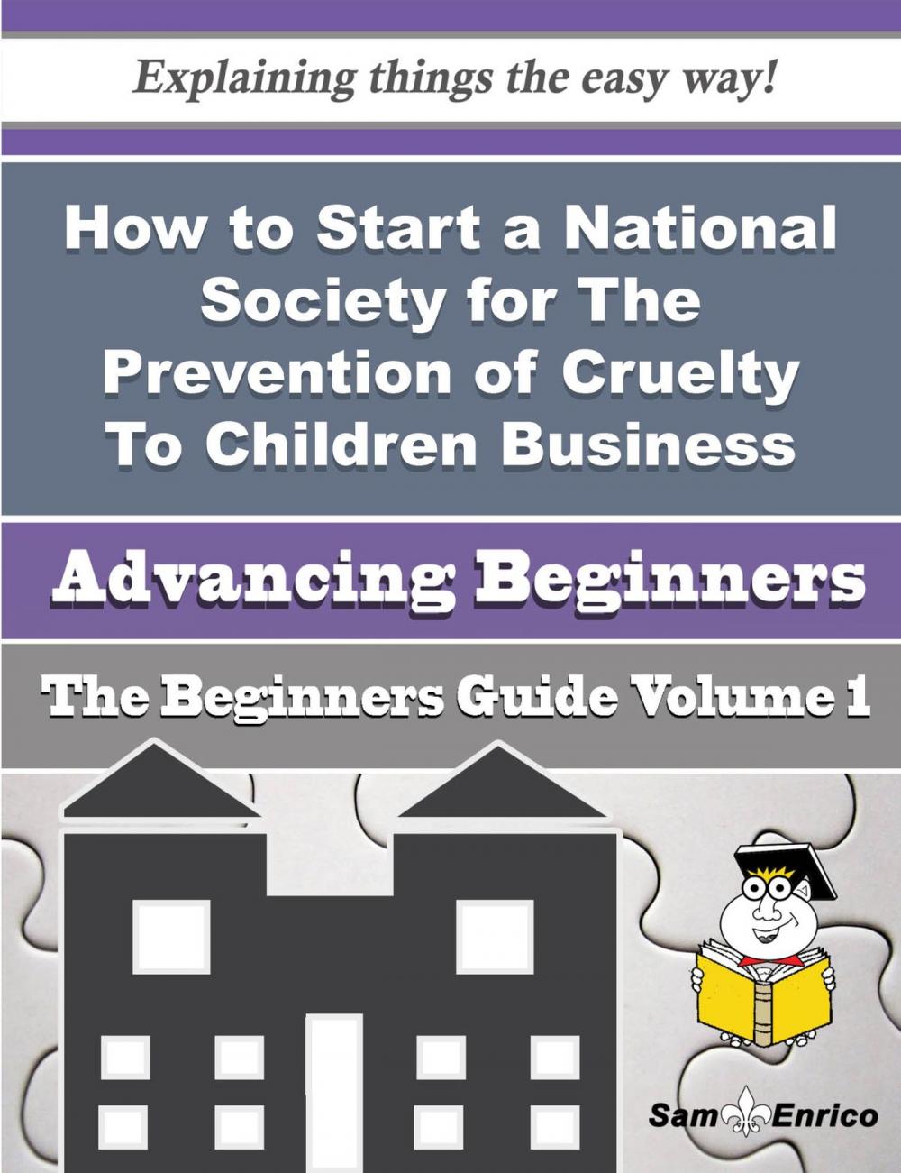 Big bigCover of How to Start a National Society for The Prevention of Cruelty To Children Business (Beginners Guide)