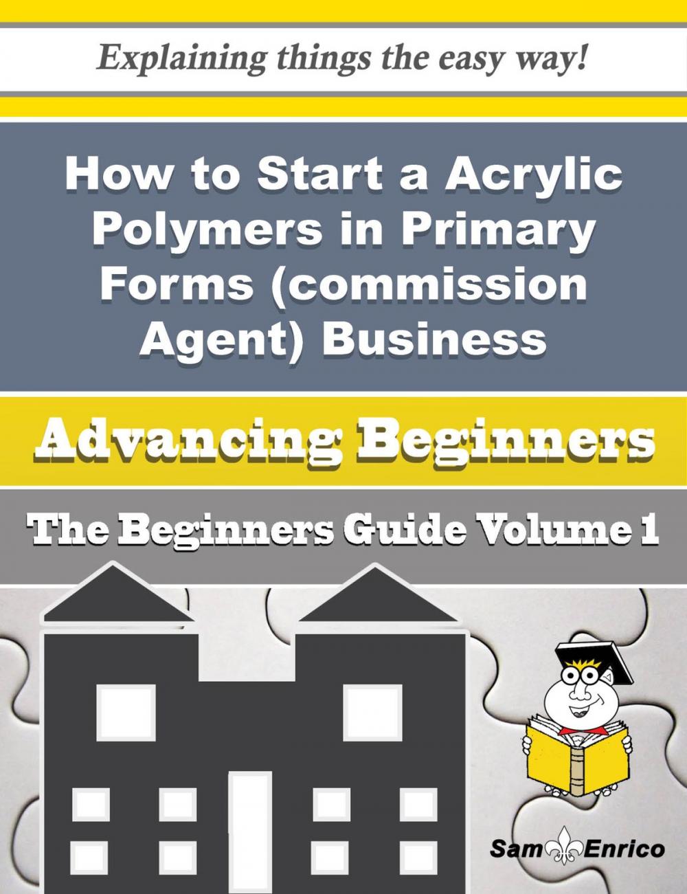 Big bigCover of How to Start a Acrylic Polymers in Primary Forms (commission Agent) Business (Beginners Guide)