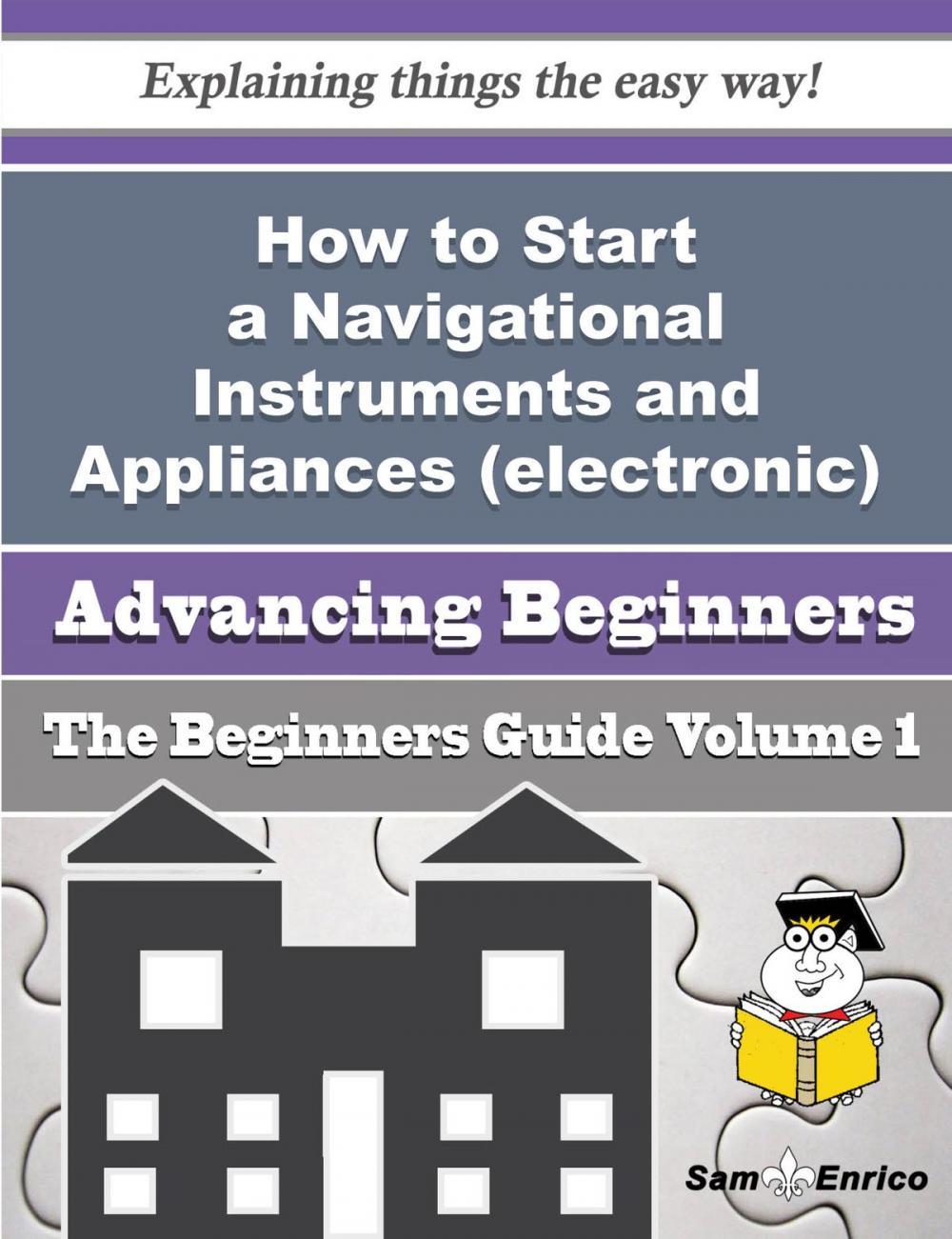 Big bigCover of How to Start a Navigational Instruments and Appliances (electronic) Business (Beginners Guide)