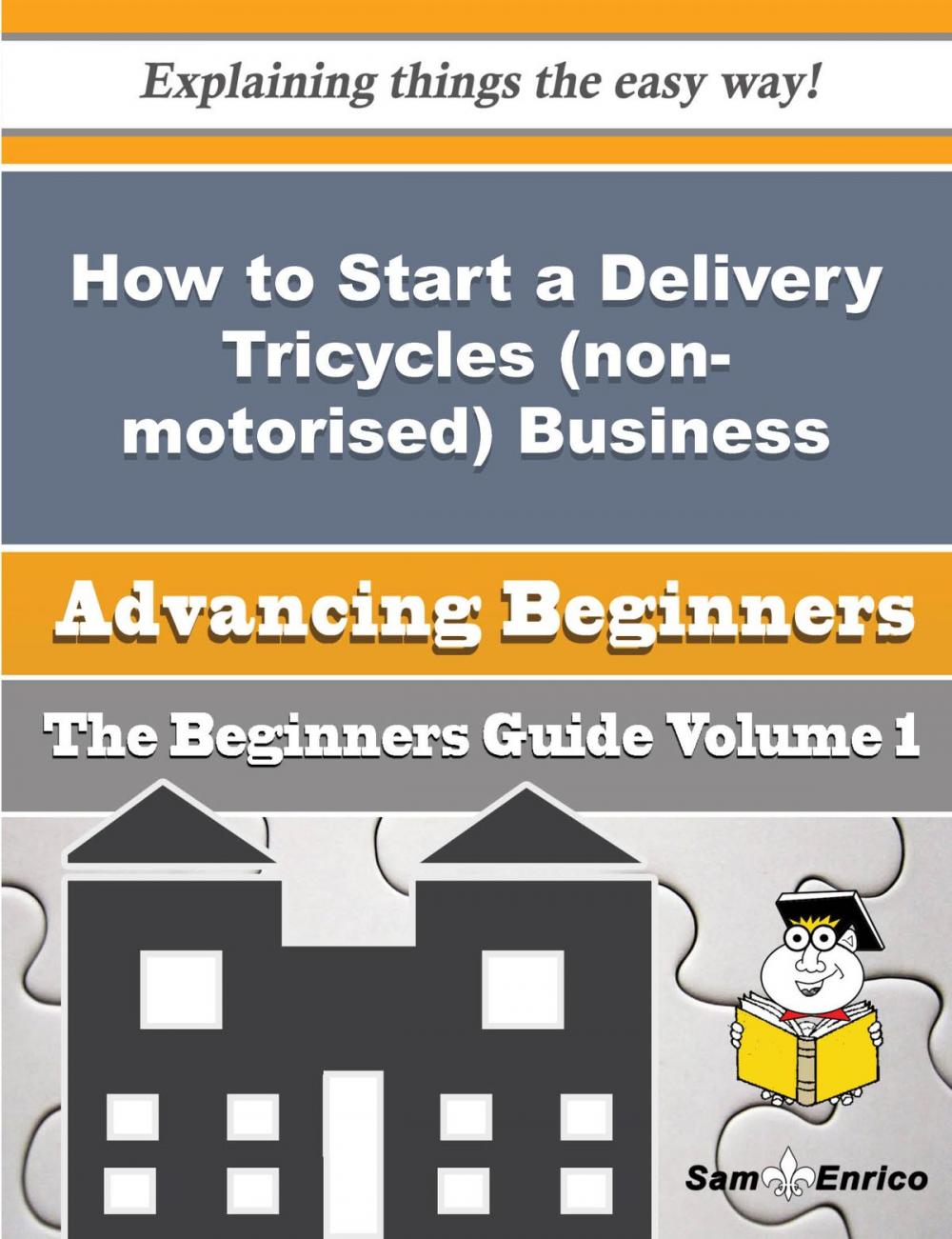 Big bigCover of How to Start a Delivery Tricycles (non-motorised) Business (Beginners Guide)