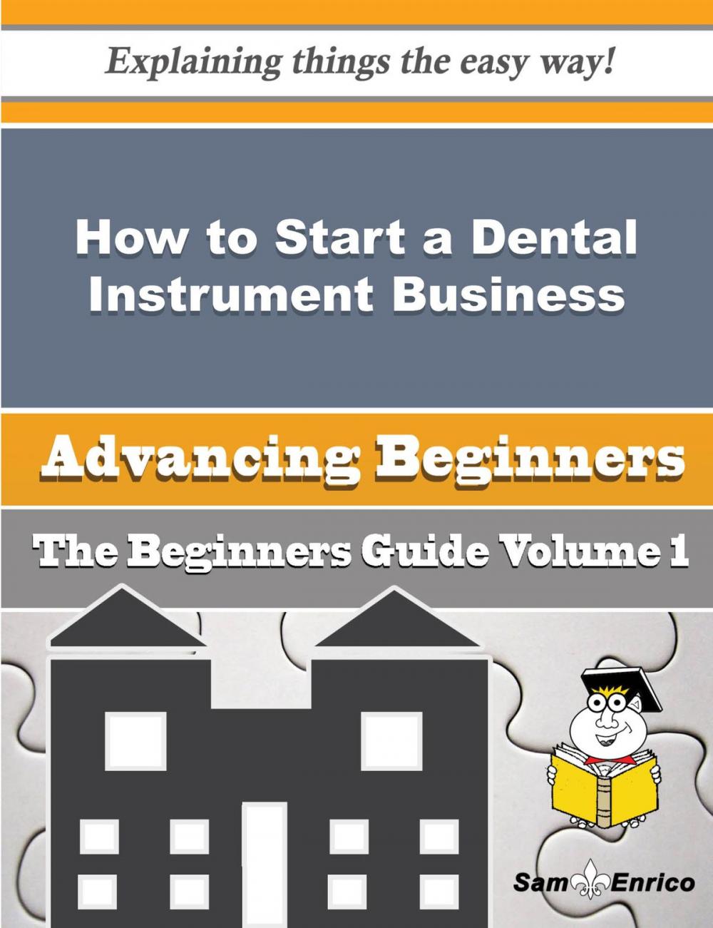 Big bigCover of How to Start a Dental Instrument Business (Beginners Guide)