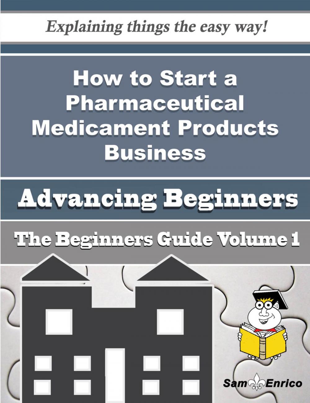 Big bigCover of How to Start a Pharmaceutical Medicament Products Business (Beginners Guide)