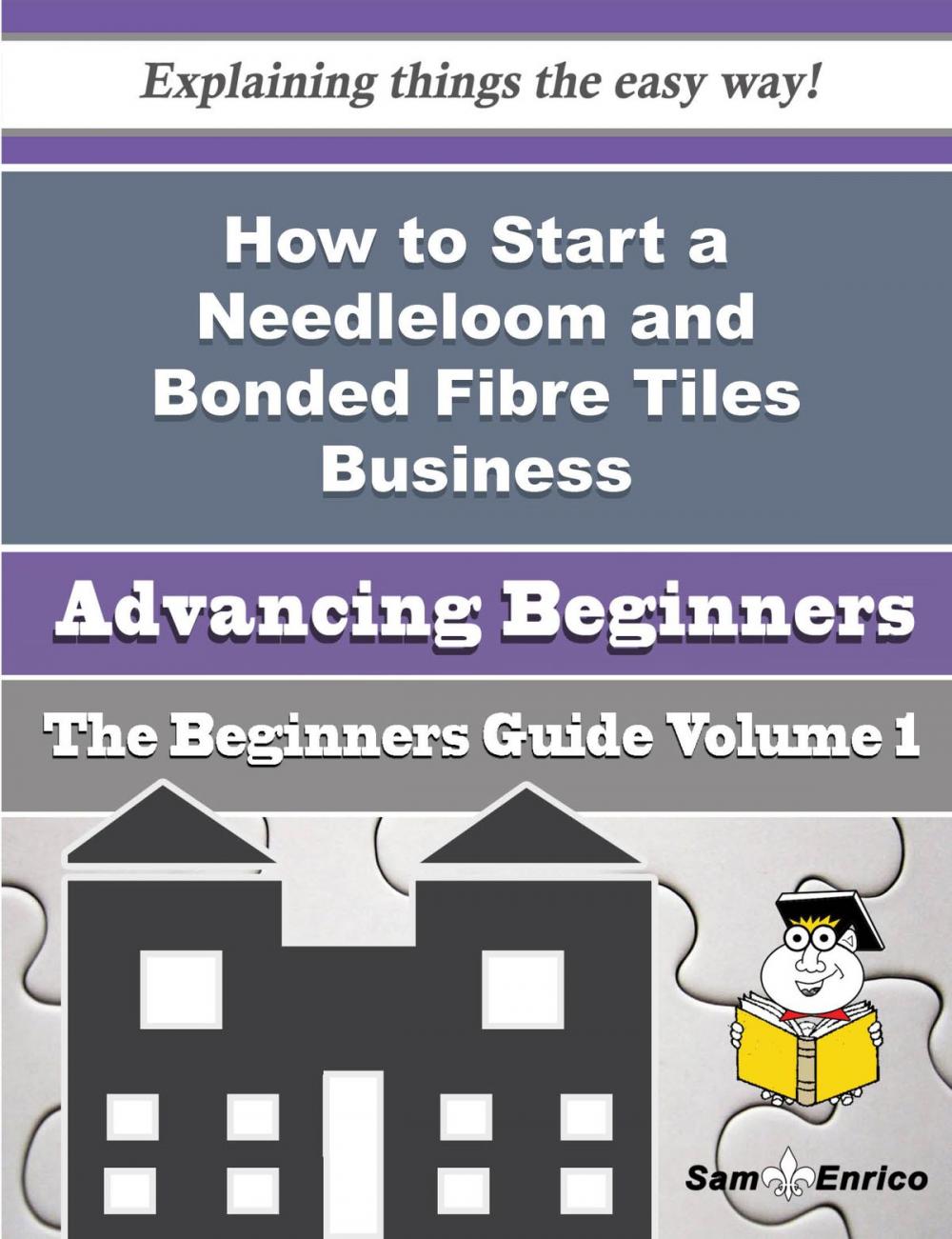 Big bigCover of How to Start a Needleloom and Bonded Fibre Tiles Business (Beginners Guide)