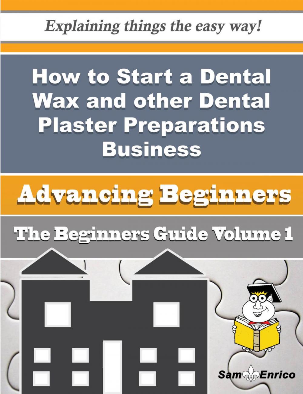 Big bigCover of How to Start a Dental Wax and other Dental Plaster Preparations Business (Beginners Guide)