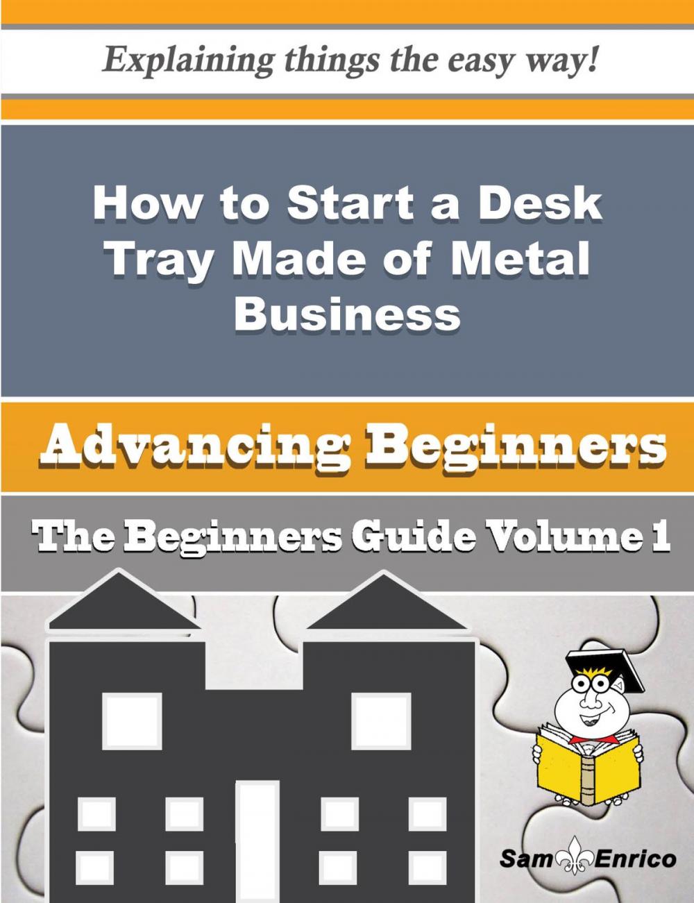 Big bigCover of How to Start a Desk Tray Made of Metal Business (Beginners Guide)