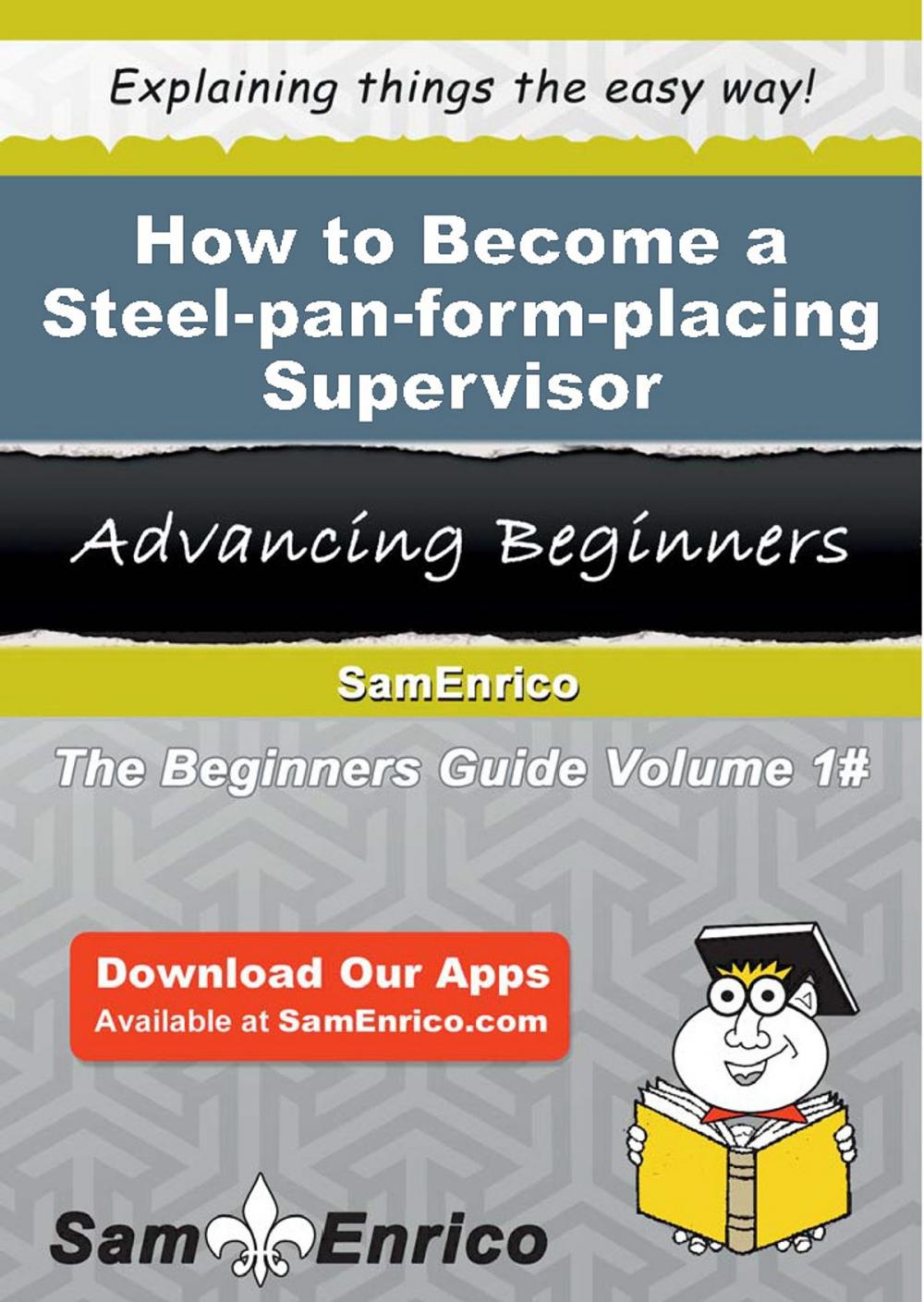 Big bigCover of How to Become a Steel-pan-form-placing Supervisor