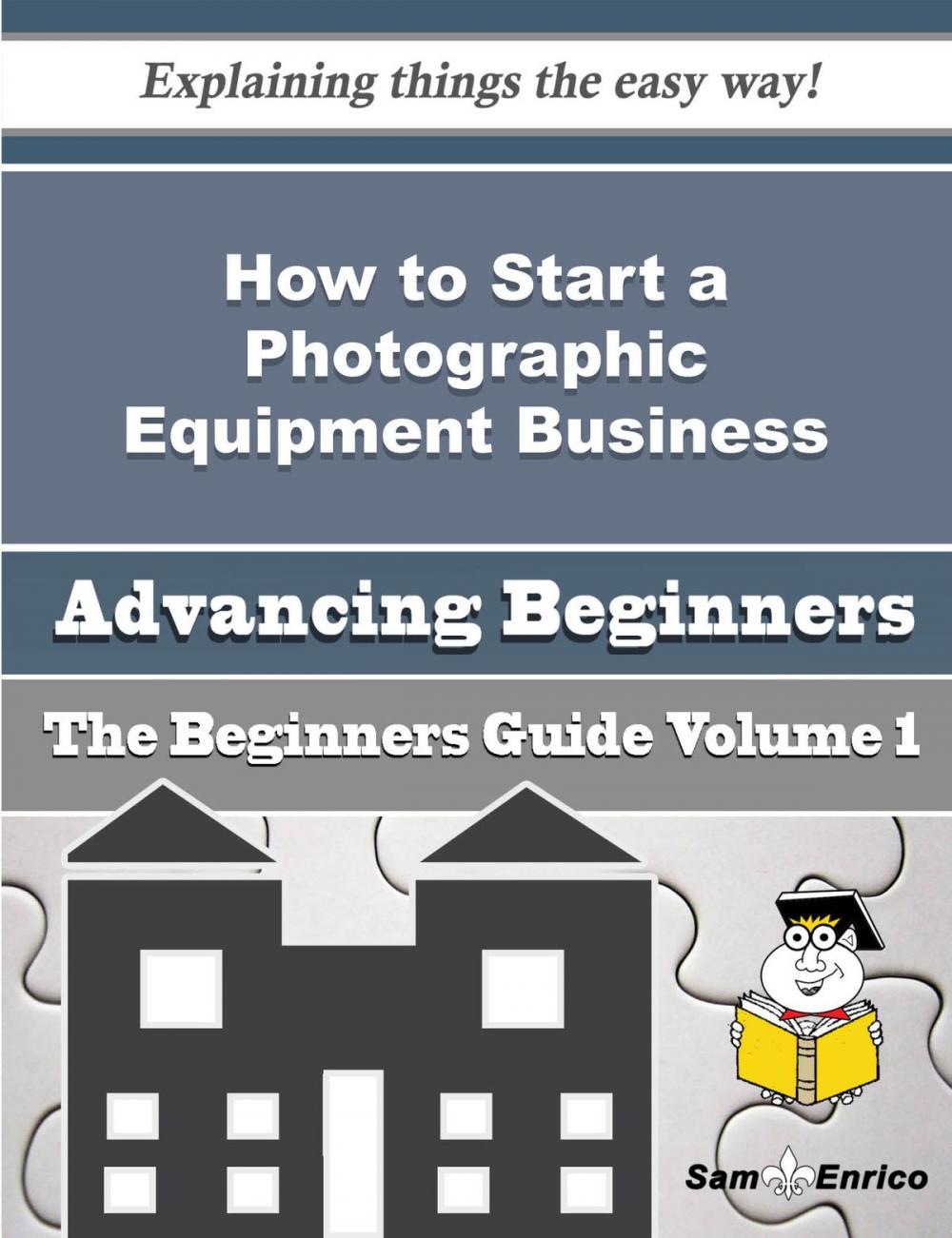 Big bigCover of How to Start a Photographic Equipment Business (Beginners Guide)