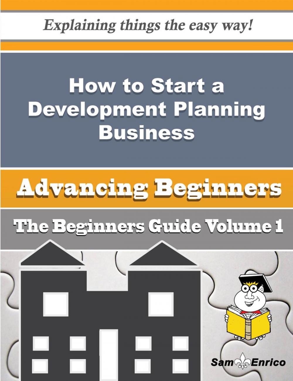 Big bigCover of How to Start a Development Planning Business (Beginners Guide)