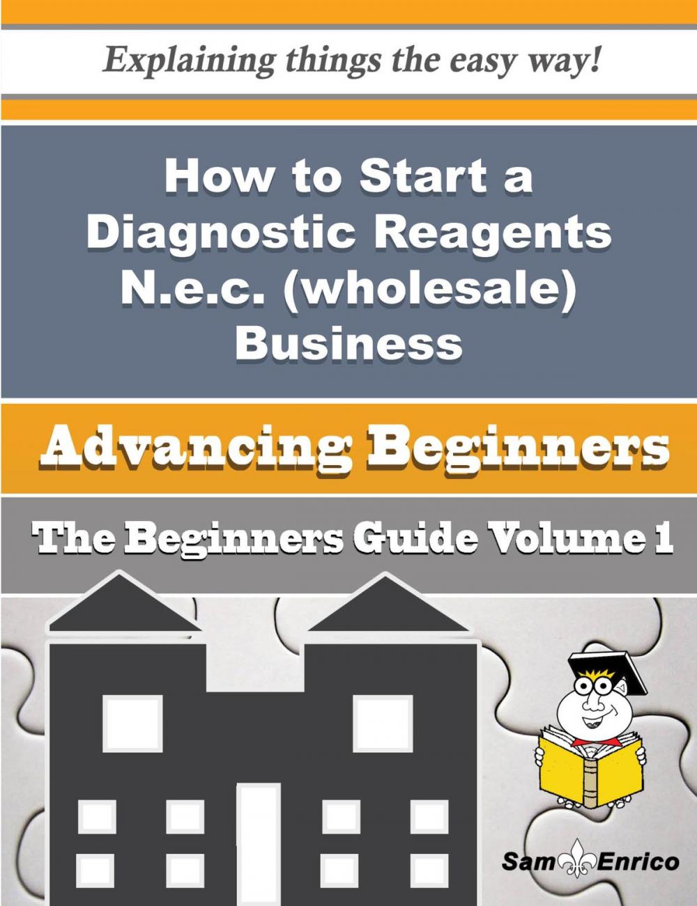 Big bigCover of How to Start a Diagnostic Reagents N.e.c. (wholesale) Business (Beginners Guide)