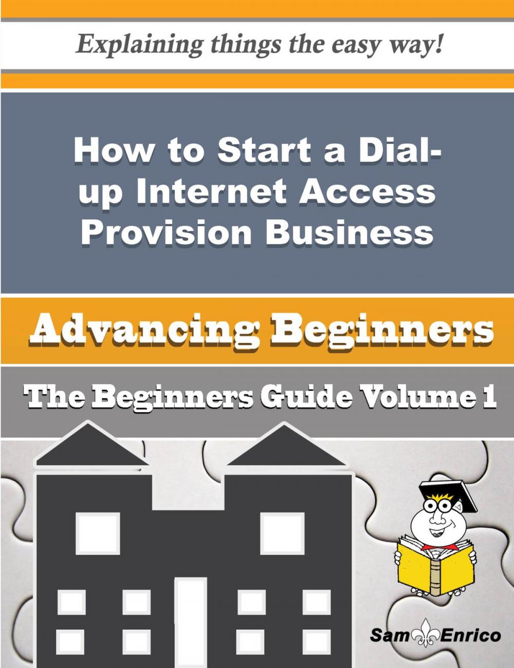 Big bigCover of How to Start a Dial-up Internet Access Provision Business (Beginners Guide)