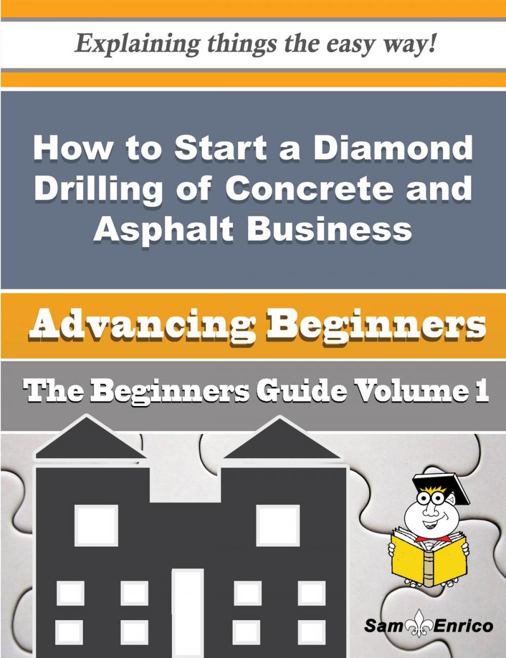 Big bigCover of How to Start a Diamond Drilling of Concrete and Asphalt Business (Beginners Guide)