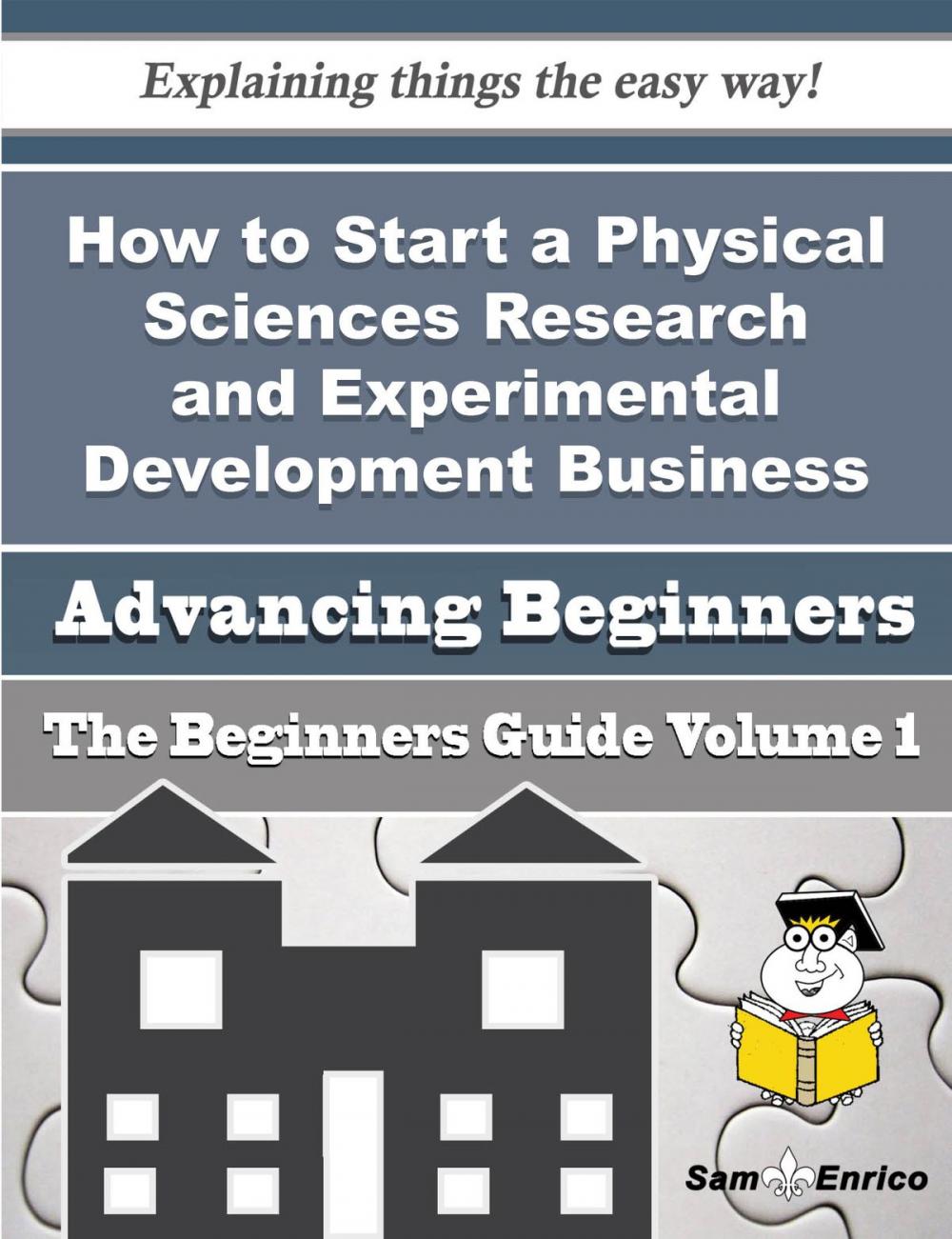 Big bigCover of How to Start a Physical Sciences Research and Experimental Development Business (Beginners Guide)