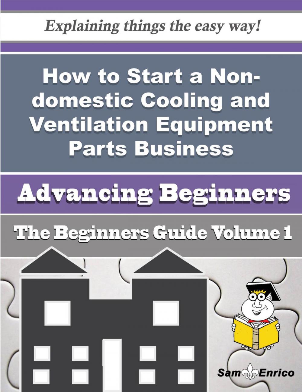 Big bigCover of How to Start a Non-domestic Cooling and Ventilation Equipment Parts Business (Beginners Guide)