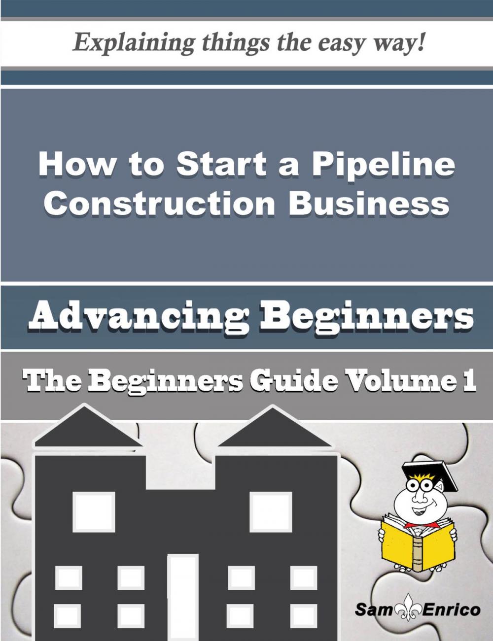 Big bigCover of How to Start a Pipeline Construction Business (Beginners Guide)