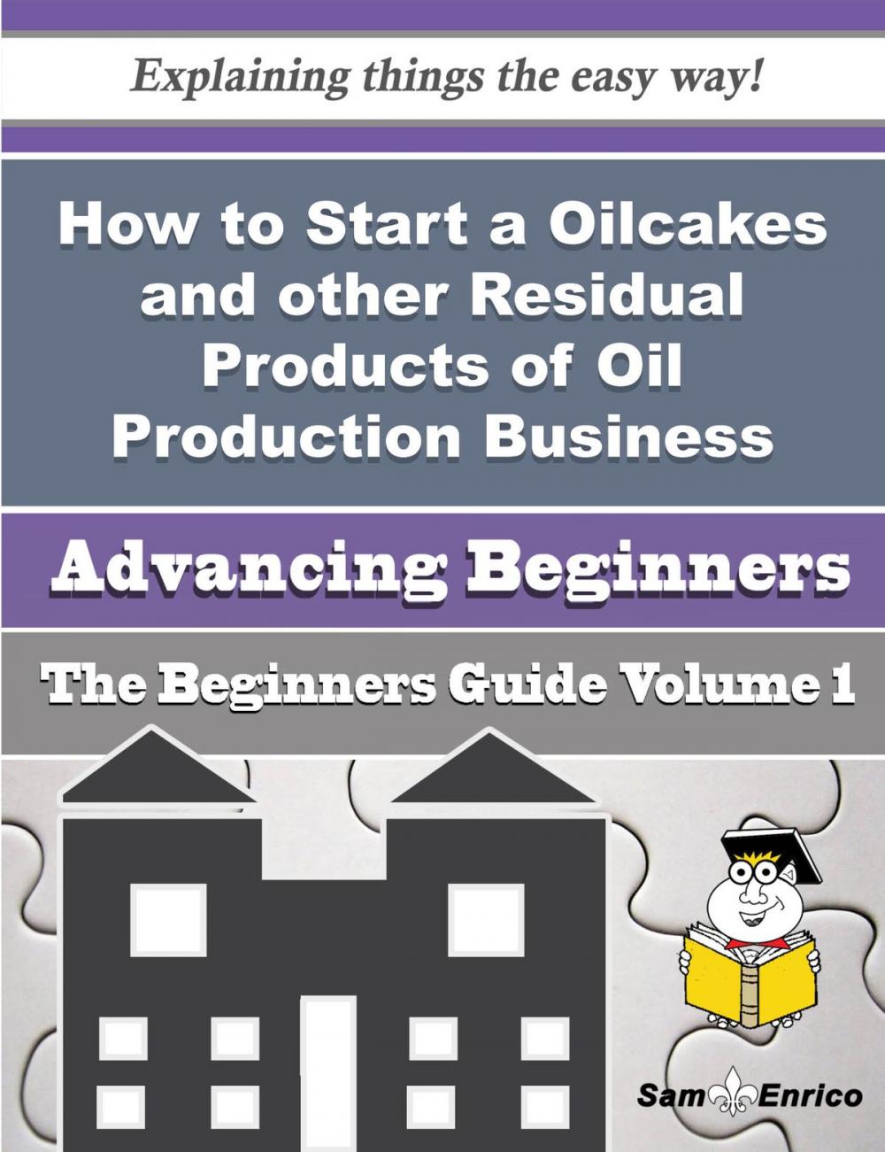 Big bigCover of How to Start a Oilcakes and other Residual Products of Oil Production Business (Beginners Guide)