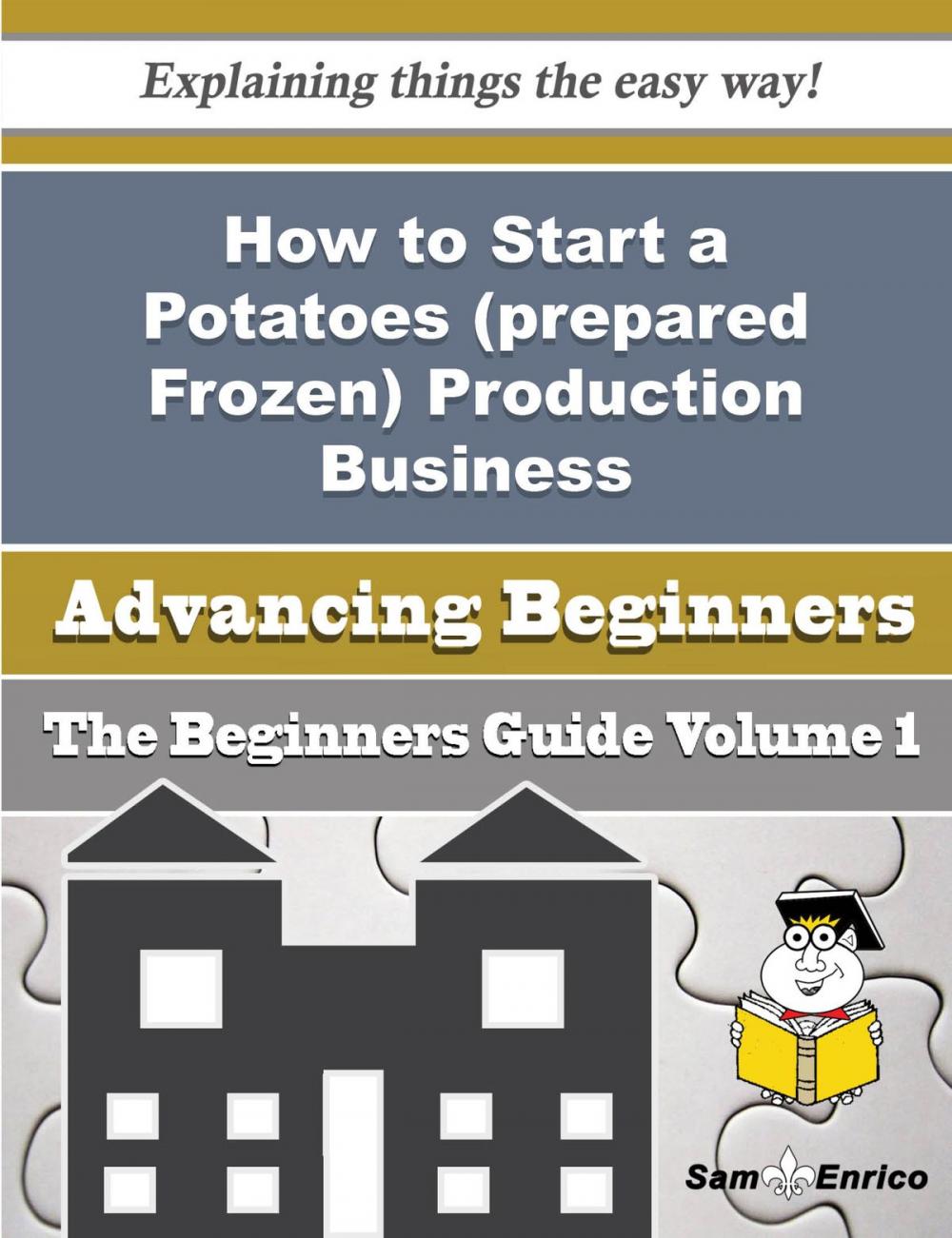 Big bigCover of How to Start a Potatoes (prepared Frozen) Production Business (Beginners Guide)