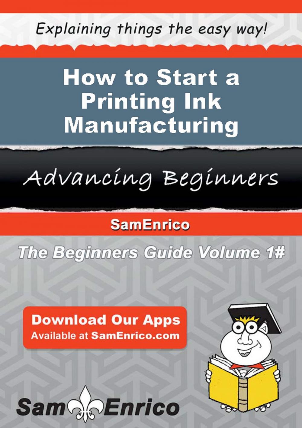 Big bigCover of How to Start a Printing Ink Manufacturing Business