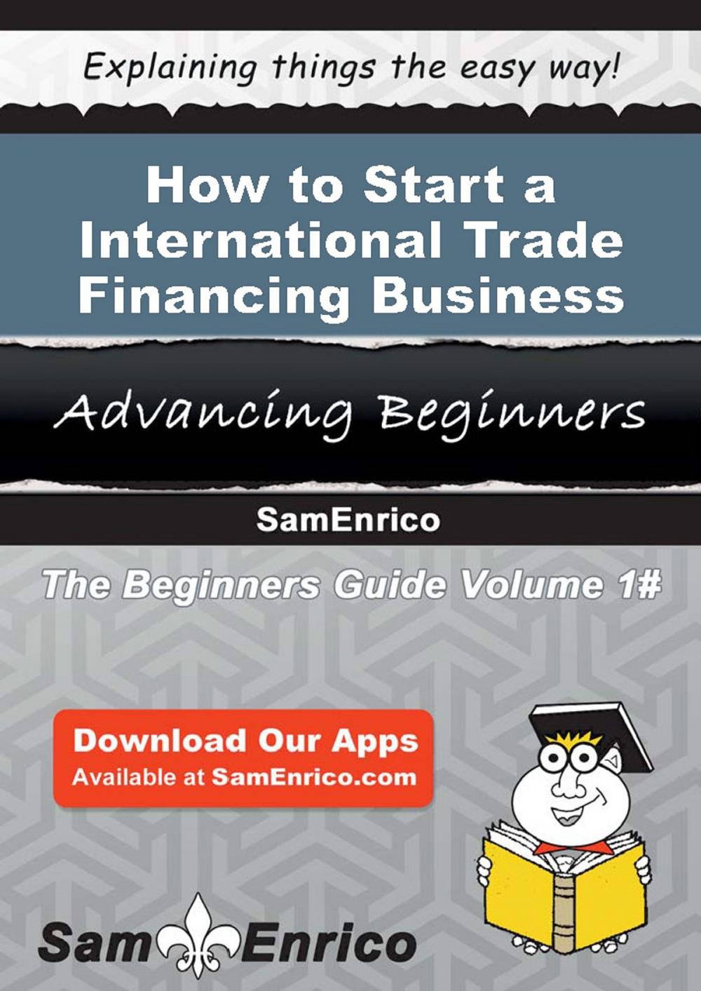 Big bigCover of How to Start a International Trade Financing Business