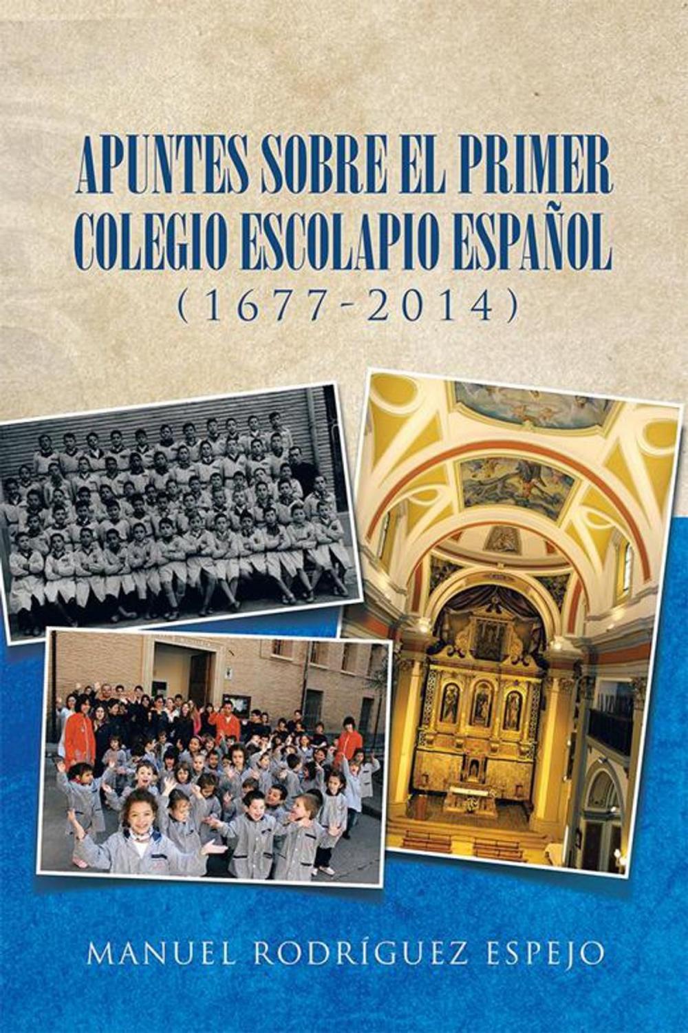 Big bigCover of Apuntes Sobre El Primer Colegio Escolapio Español (1677-2014)