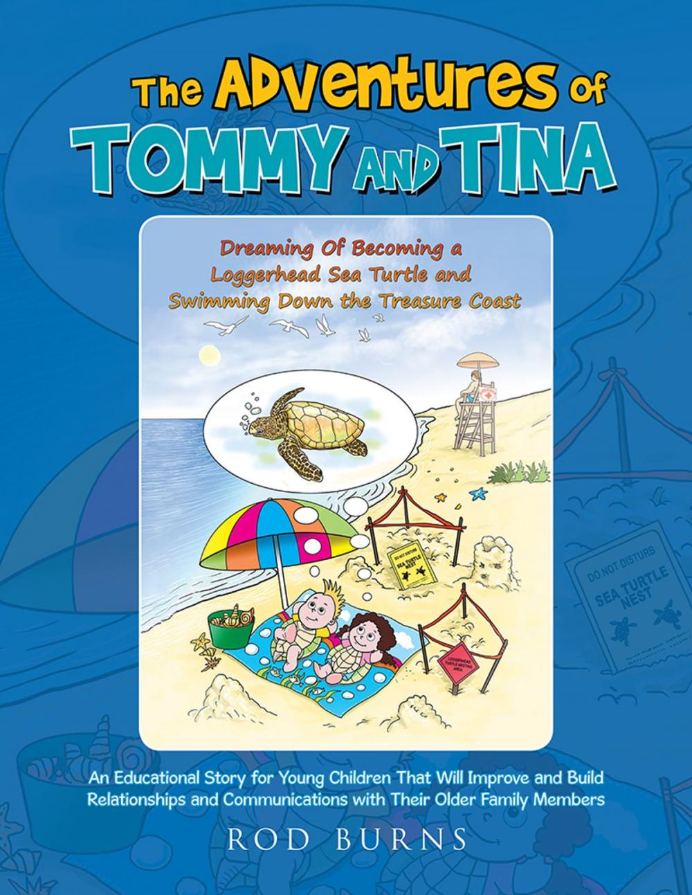 Big bigCover of The Adventures of Tommy and Tina Dreaming of Becoming a Loggerhead Sea Turtle and Swimming Down the Treasure Coast