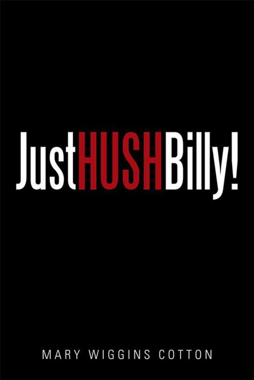 Big bigCover of Just Hush, Billy!