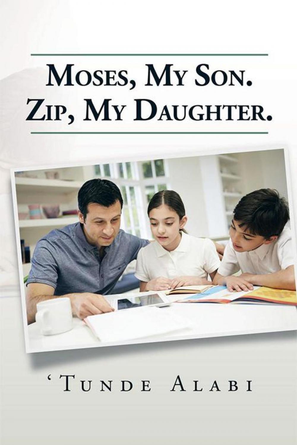 Big bigCover of Moses, My Son. Zip, My Daughter.