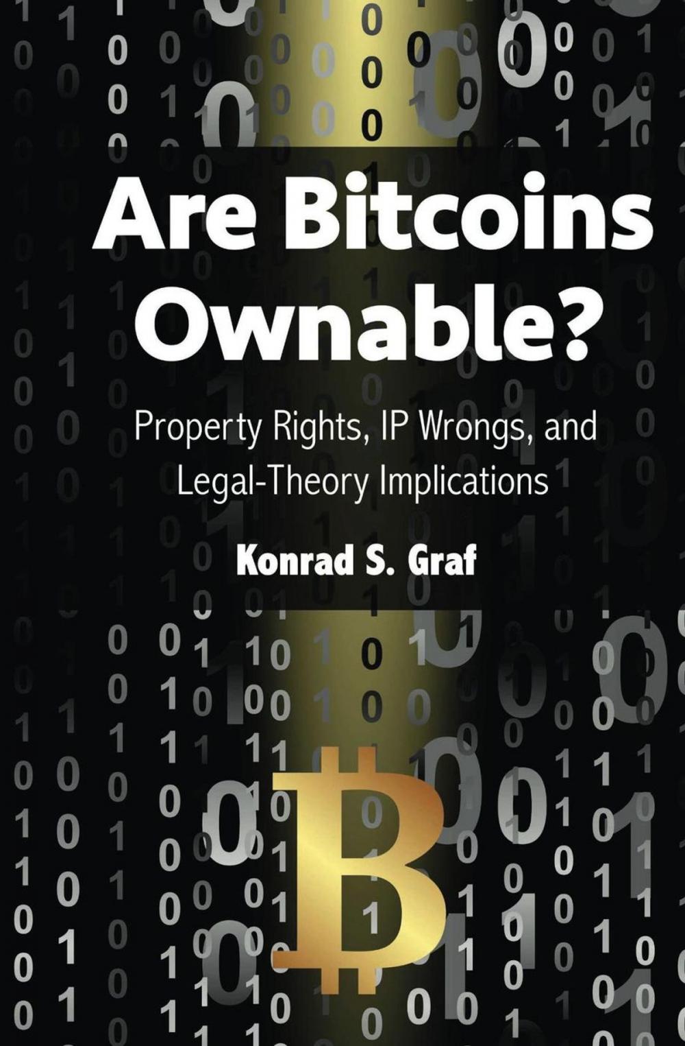 Big bigCover of Are Bitcoins Ownable? Property Rights, IP Wrongs, and Legal-Theory Implications