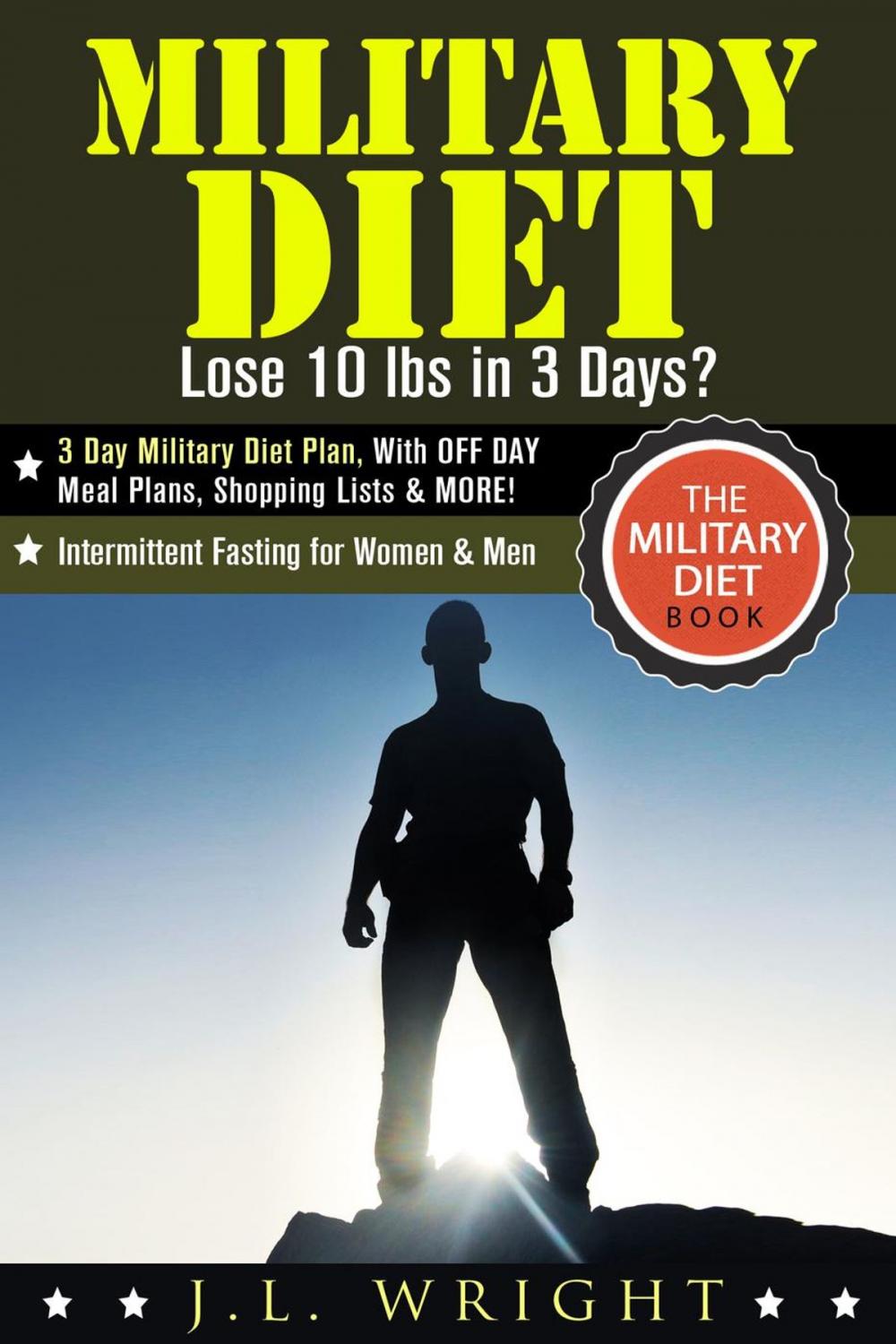 Big bigCover of Military Diet: Lose 10 lbs in 3 Days? 3 Day Military Diet Plan, With Off Day Meal Plans, Shopping Lists & More!