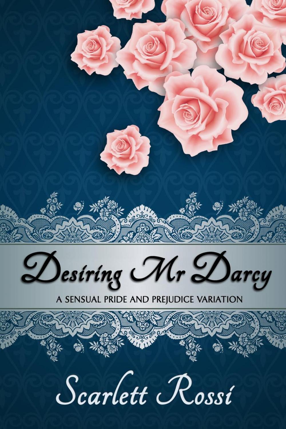 Big bigCover of Desiring Mr Darcy: A Sensual Pride and Prejudice Variation