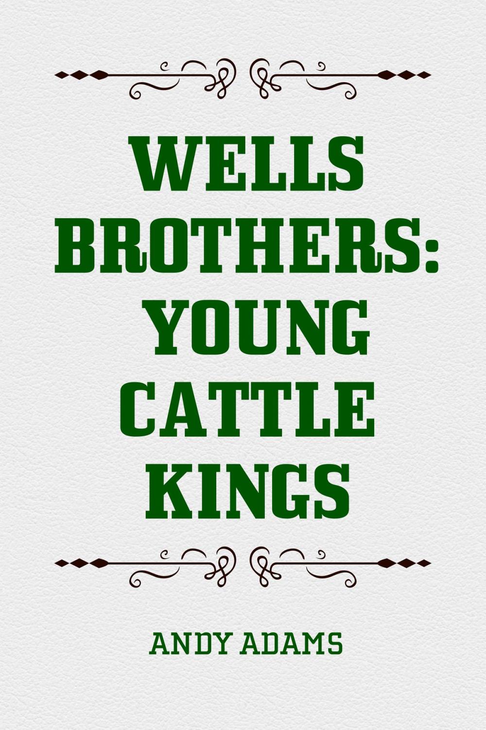 Big bigCover of Wells Brothers: Young Cattle Kings