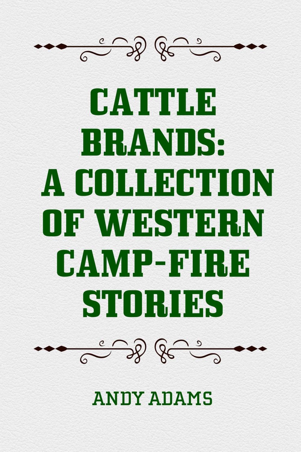 Big bigCover of Cattle Brands: A Collection of Western Camp-Fire Stories