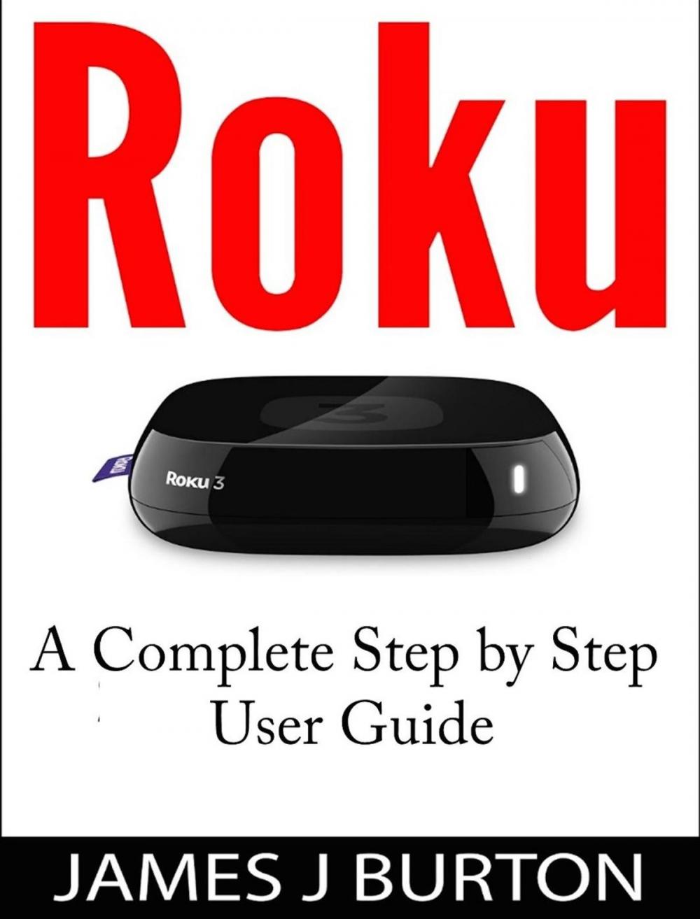 Big bigCover of Roku A Complete Step by Step User Guide