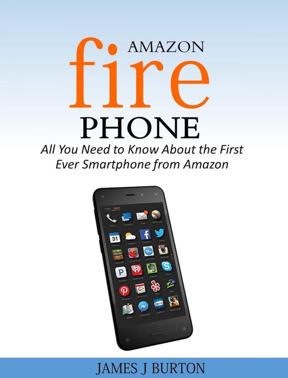 Big bigCover of Amazon Fire Phone All You Need to Know About the First Ever Smartphone from Amazon