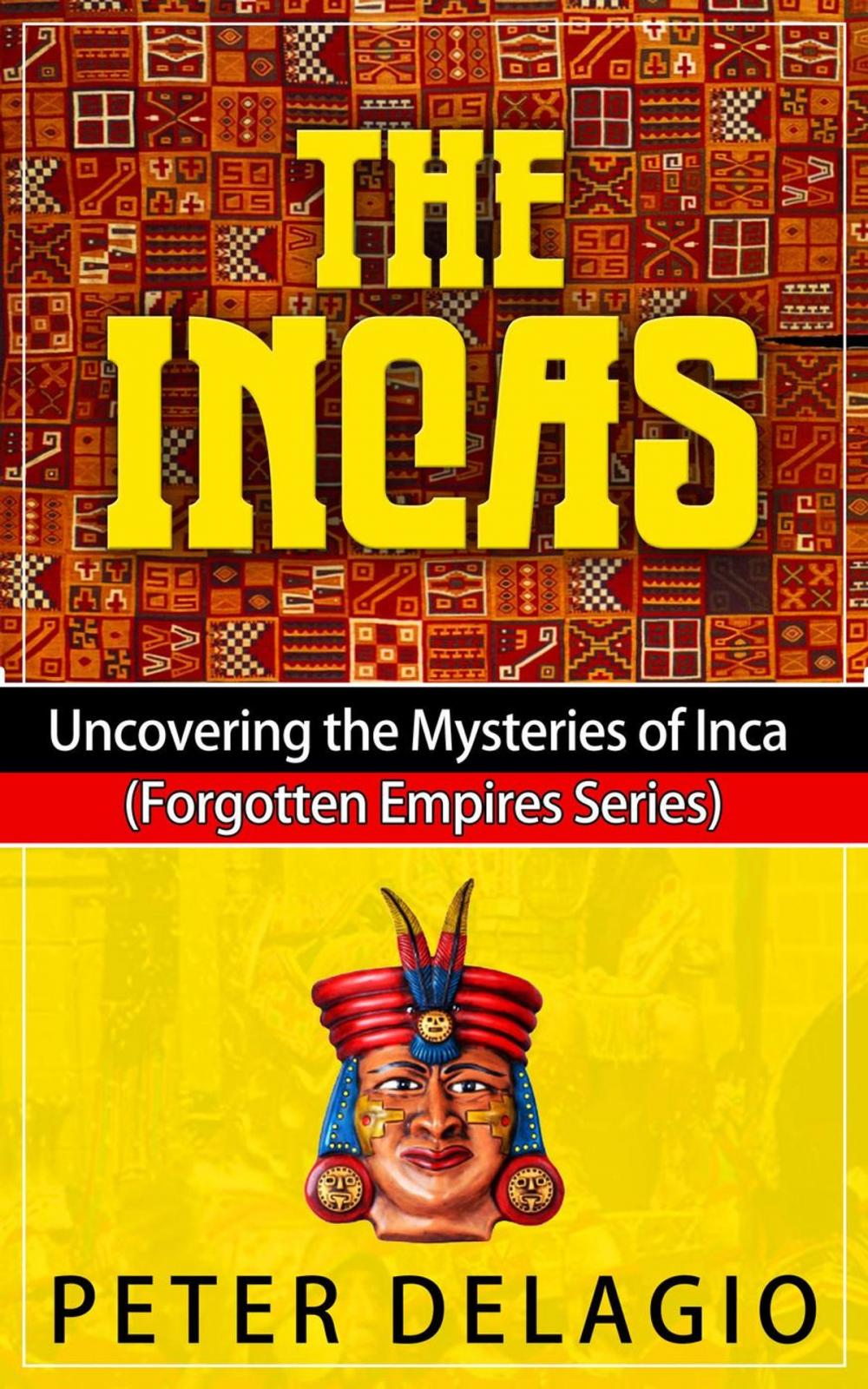 Big bigCover of The Incas - Uncovering The Mysteries of Inca