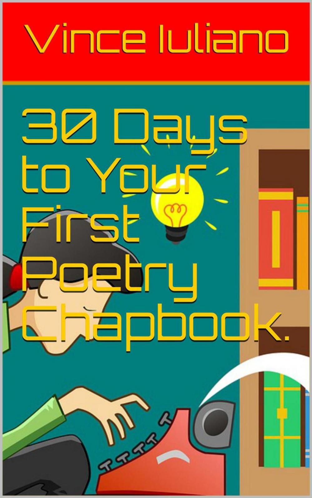 Big bigCover of 30 Days to Your First Poetry Chapbook.