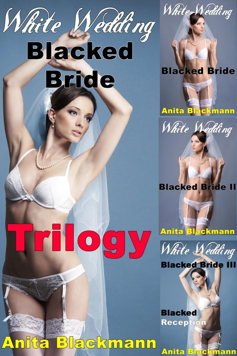 Big bigCover of White Wedding, Blacked Bride: Trilogy (Interracial, Cuckold, Multiples, Lesbian)