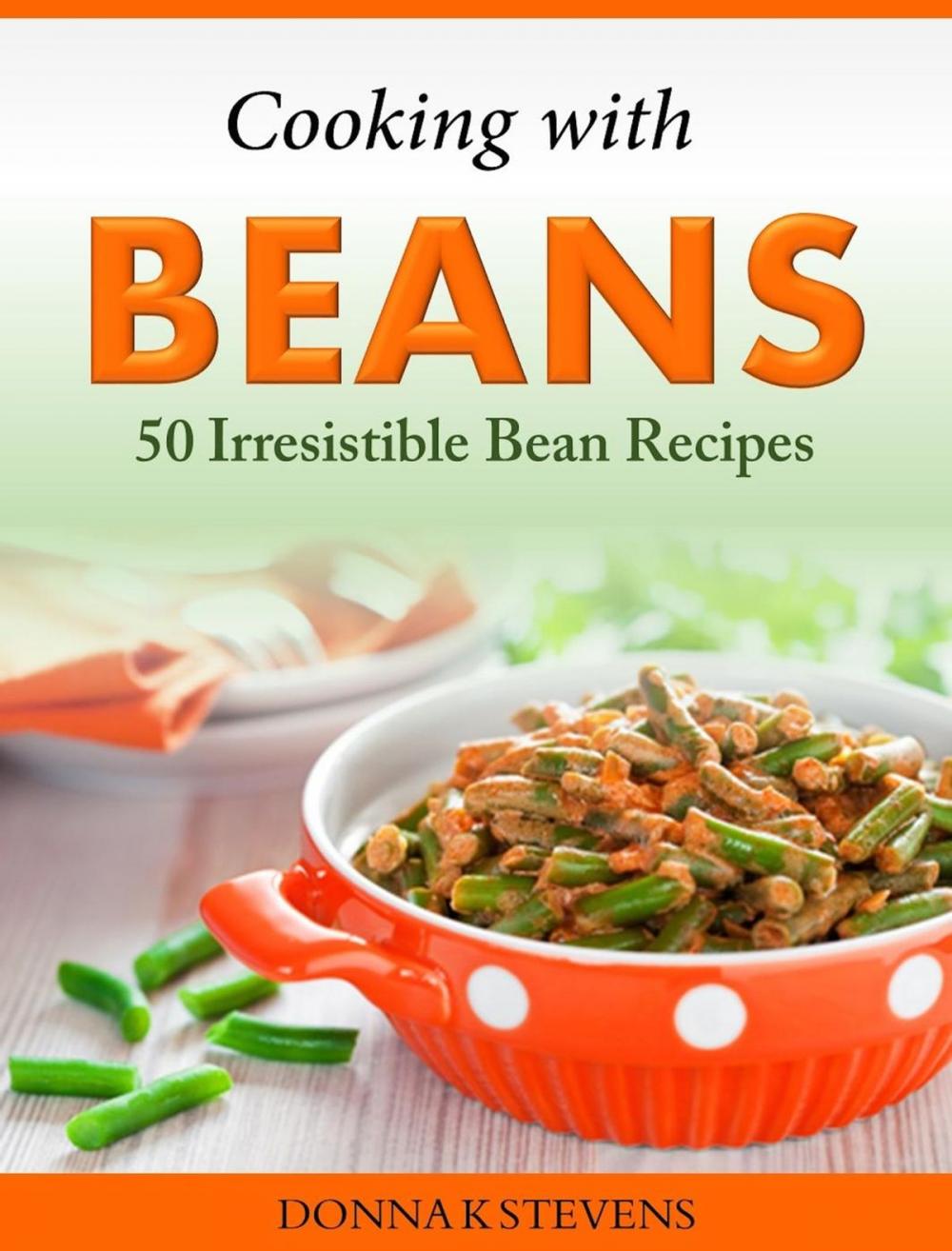 Big bigCover of Cooking with Beans 50 Irresistible Bean Recipes