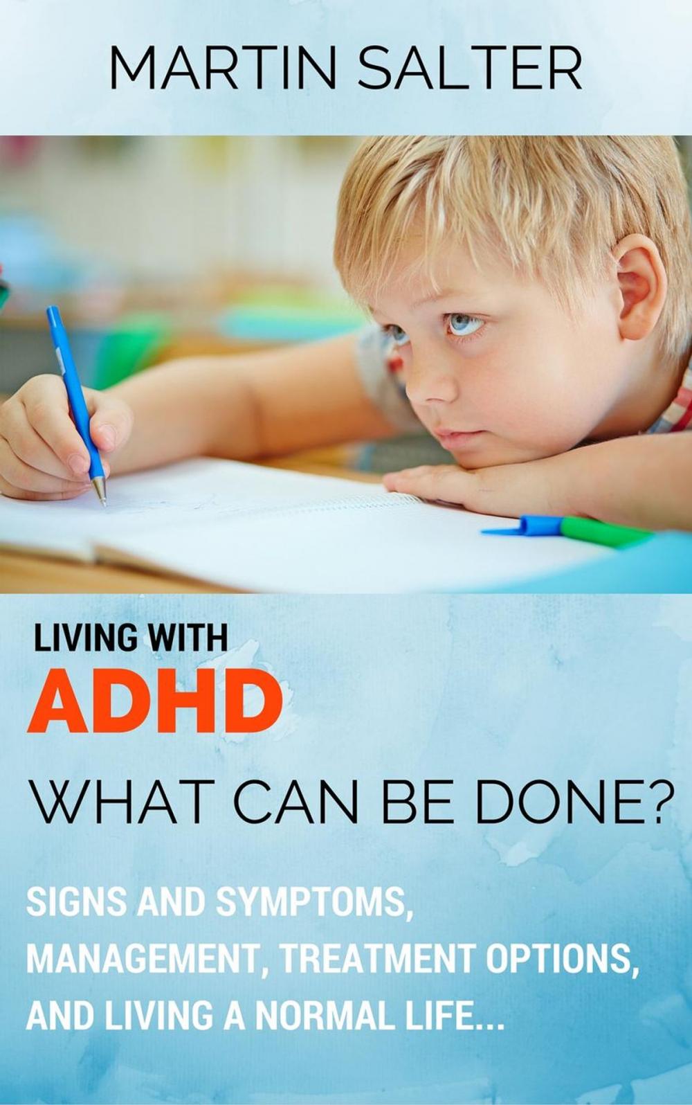 Big bigCover of Living With ADHD: What Can Be Done? Signs And Symptoms, Management, Treatment Options, And Living A Normal Life...