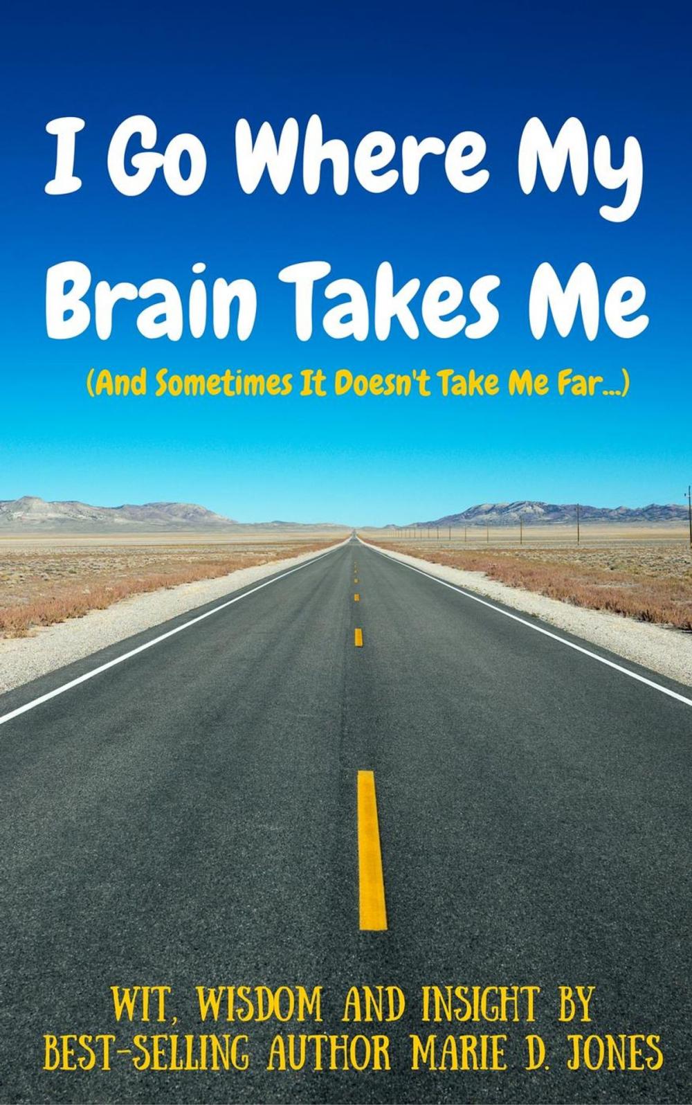 Big bigCover of I Go Where My Brain Takes Me (And Sometimes It Doesn't Take Me Far)