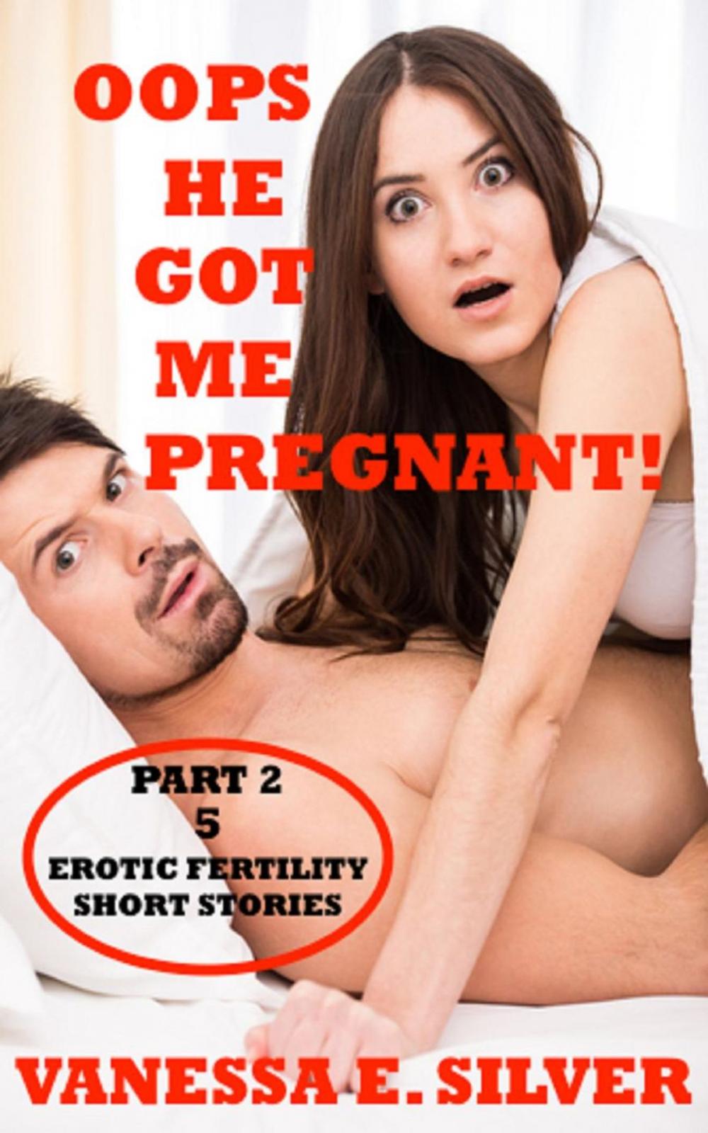 Big bigCover of Oops He Got Me Pregnant! Part 2 - 5 Erotic Fertility Short Stories