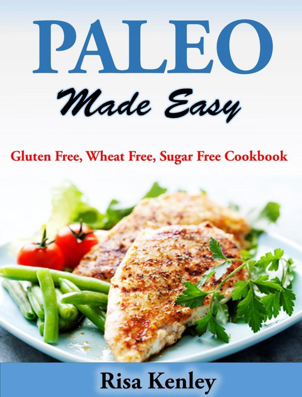 Big bigCover of Paleo Made Easy Gluten Free, Wheat Free, Sugar Free Cookbook