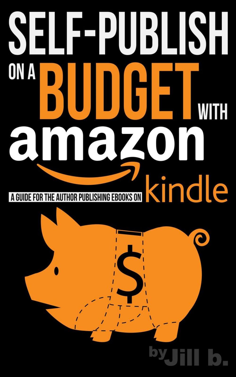 Big bigCover of Self-Publish on a Budget with Amazon: A Guide for the Author Publishing eBooks on Kindle