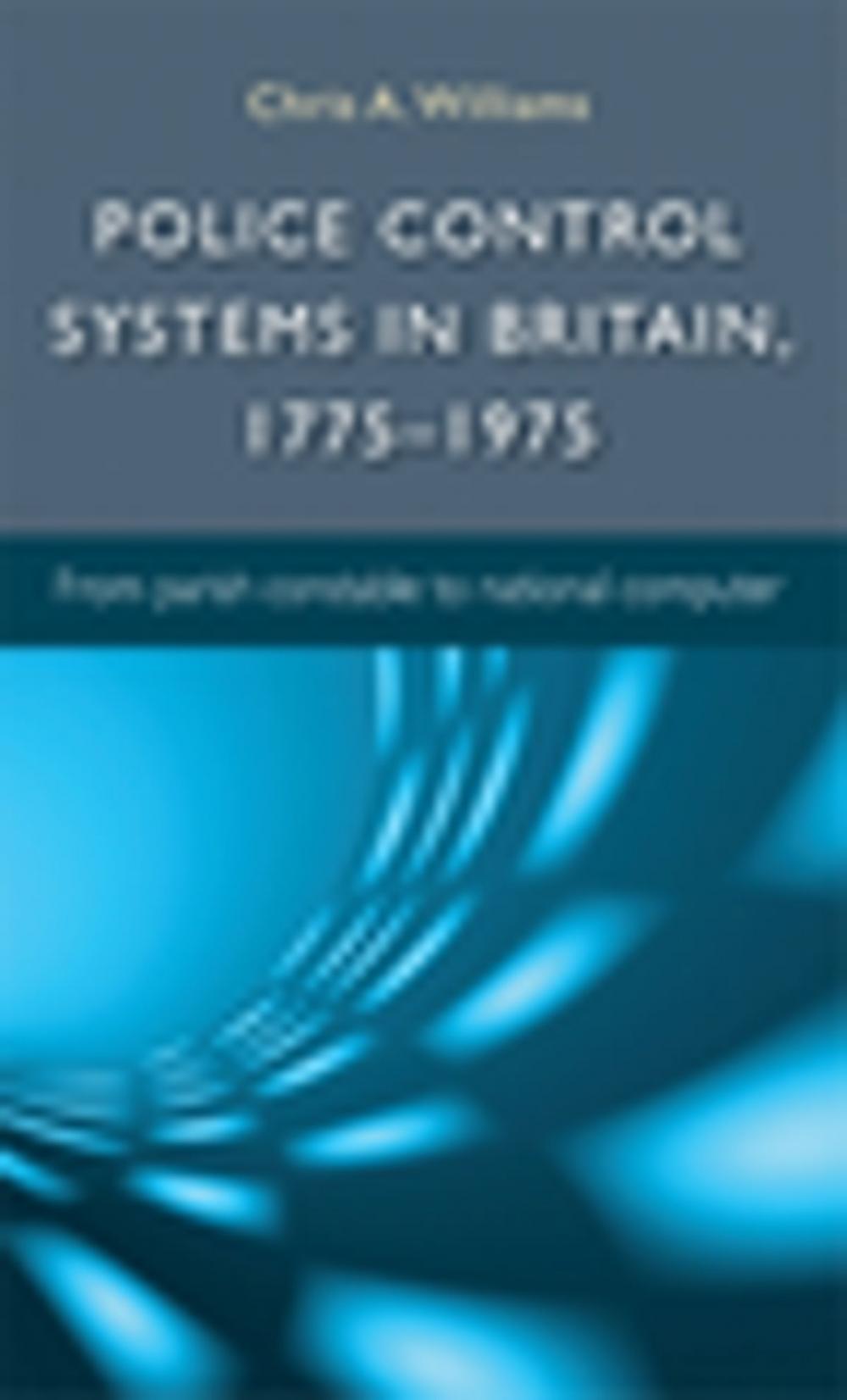 Big bigCover of Police control systems in Britain, 1775–1975