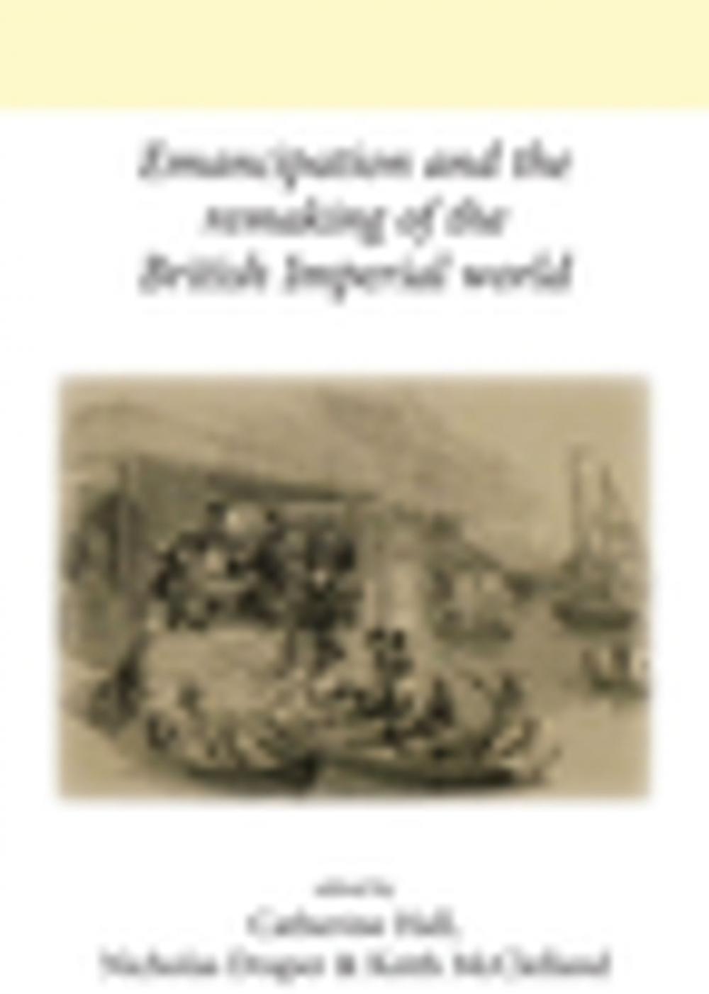 Big bigCover of Emancipation and the remaking of the British Imperial world