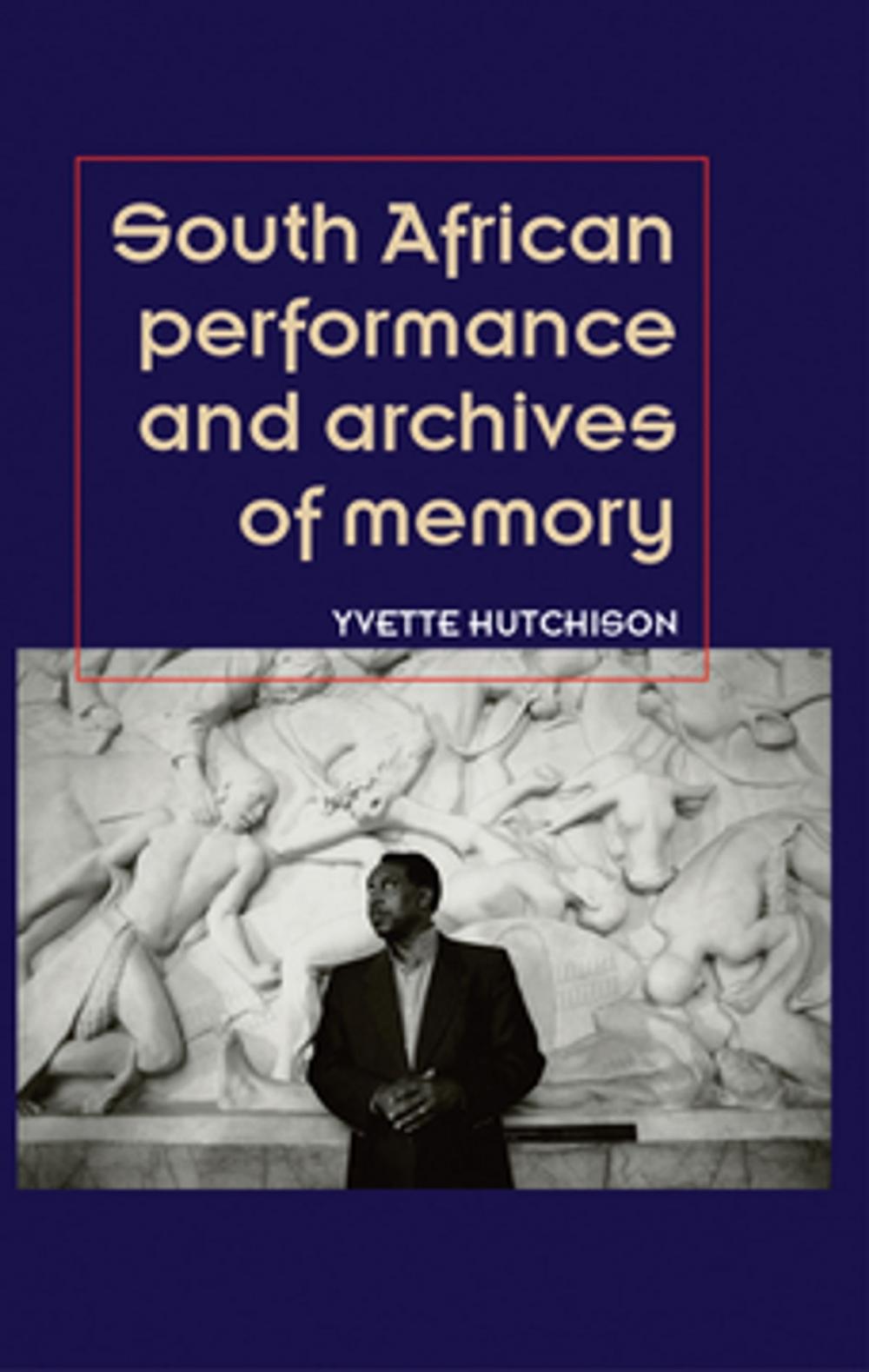 Big bigCover of South African performance and archives of memory