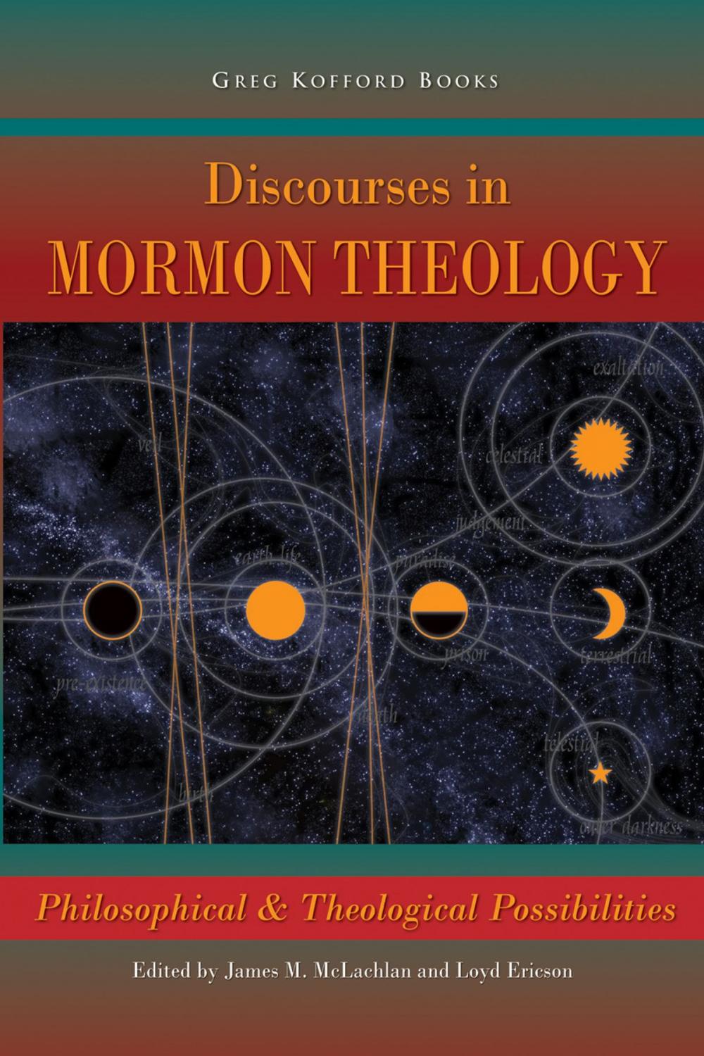 Big bigCover of Discourses in Mormon Theology: Philosophical and Theological Possibilities