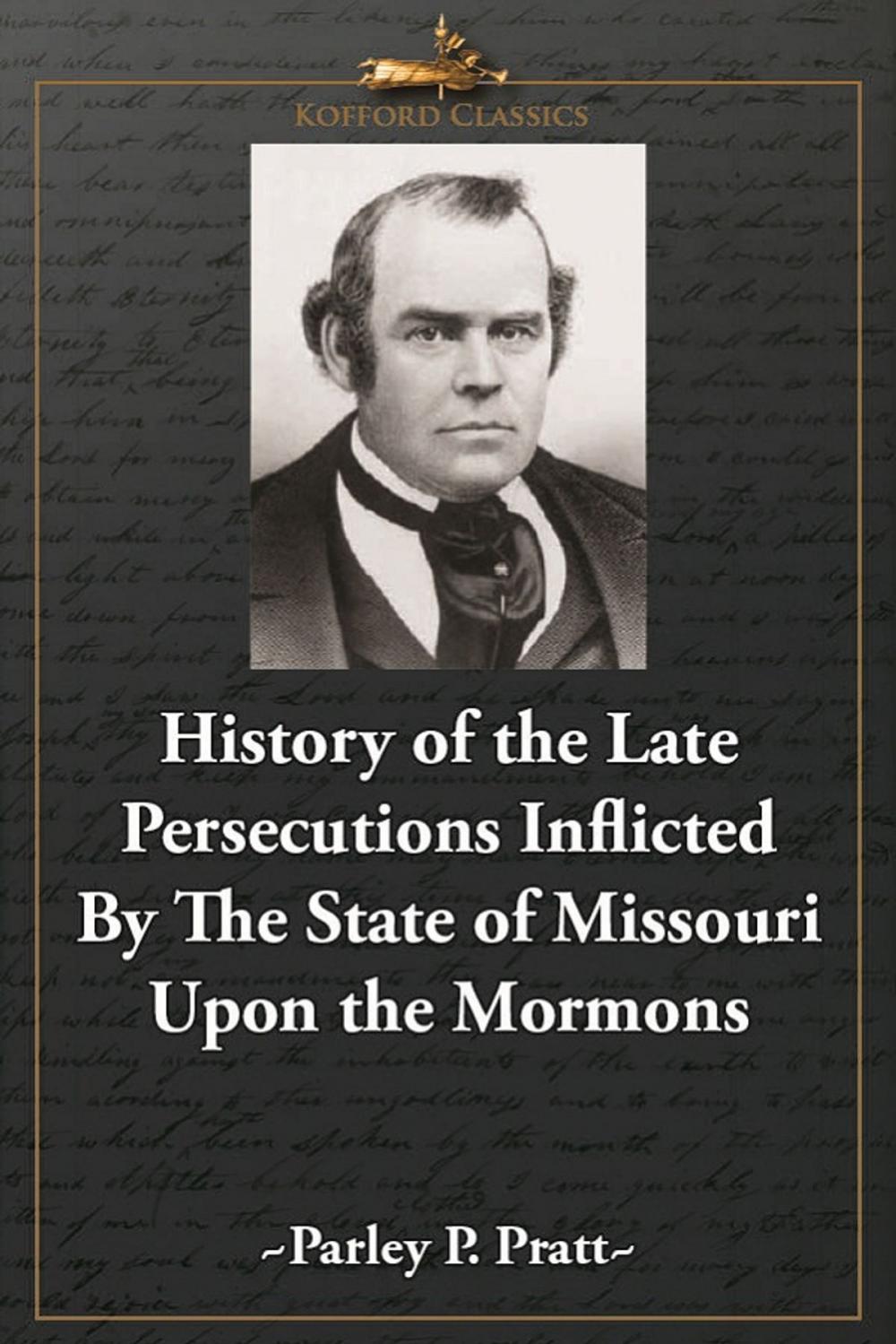 Big bigCover of History of the Late Persecutions Inflicted By the State of Missouri Upon the Mormons