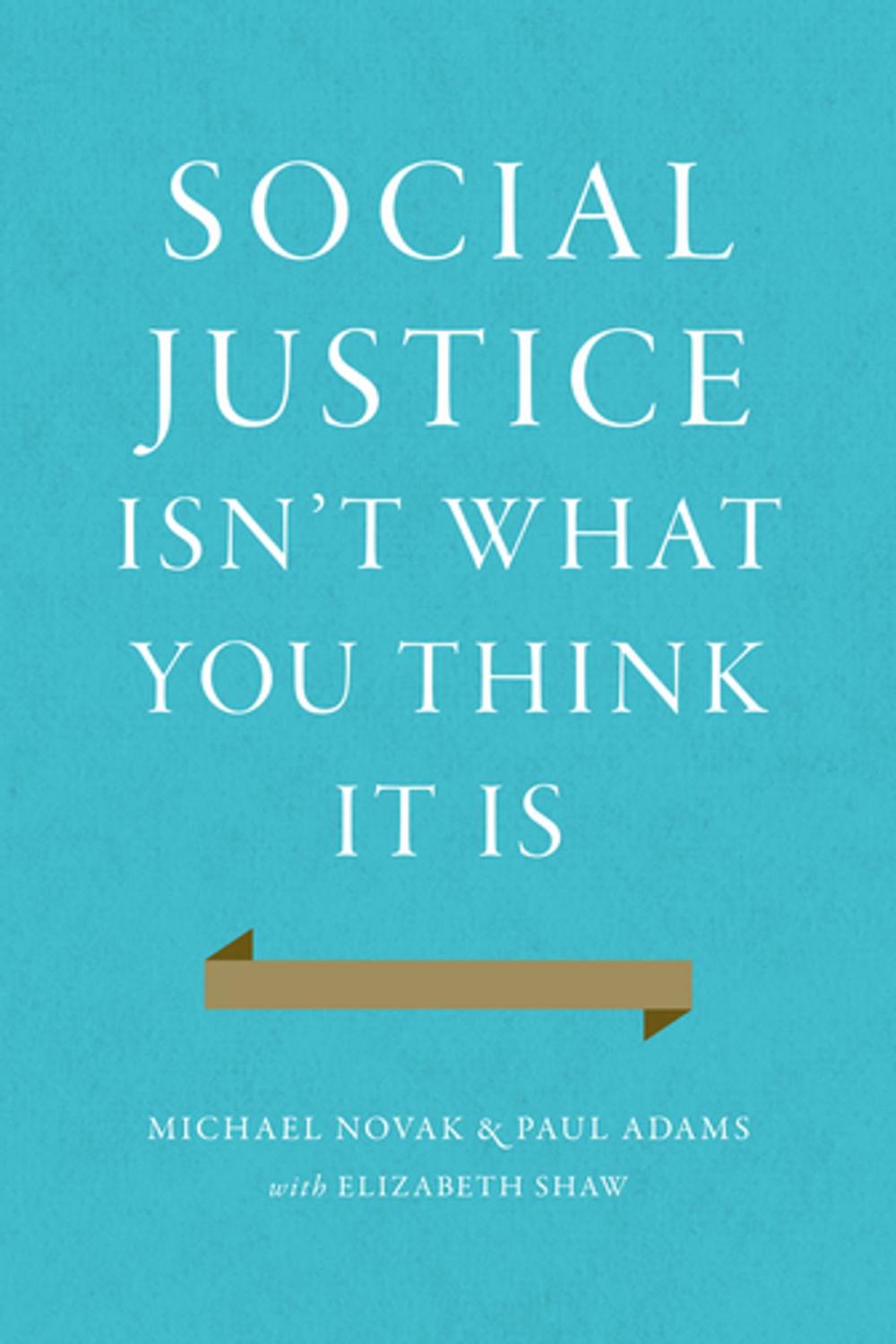 Big bigCover of Social Justice Isn't What You Think It Is