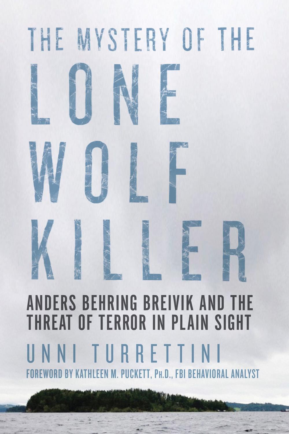 Big bigCover of The Mystery of the Lone Wolf Killer: Anders Behring Breivik and the Threat of Terror in Plain Sight