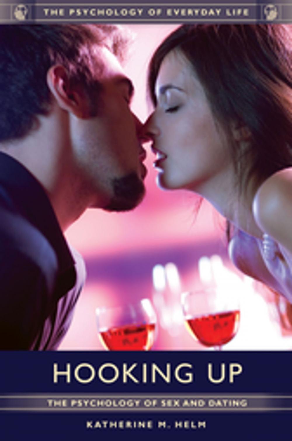 Big bigCover of Hooking Up: The Psychology of Sex and Dating